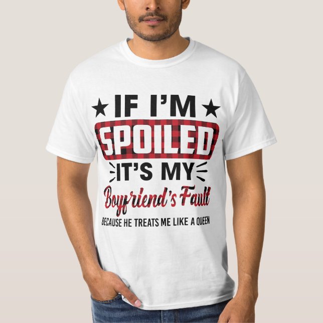 Camiseta Womens If I'm Spoiled It's My Boyfriend's Fault Fu (Frente)