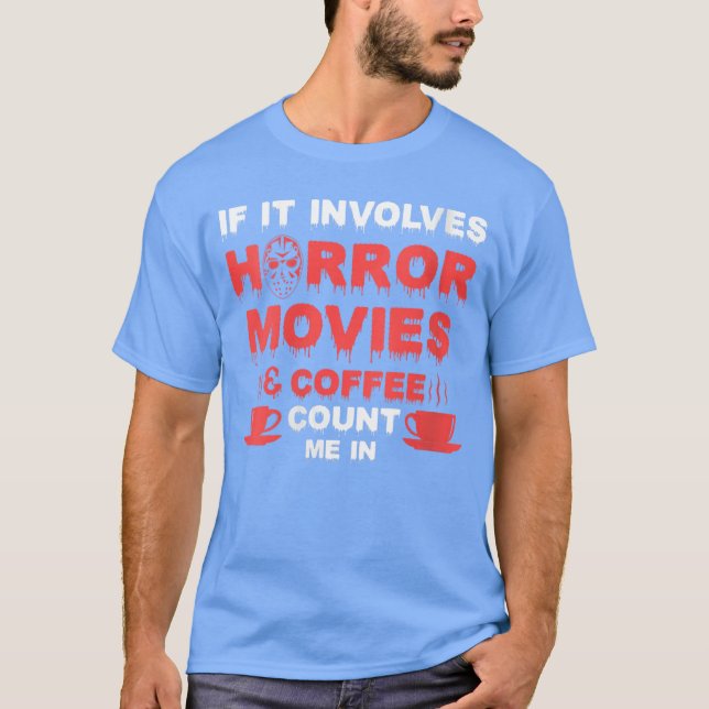 Camiseta Womens if it involves horror movies coffee count m (Frente)