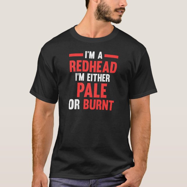 Camiseta Womens I'm a Redhead I'm either pale or burnt Redh (Frente)