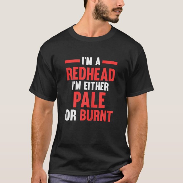 Camiseta Womens I'm a Redhead I'm either pale or burnt Redh (Frente)