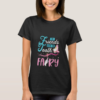 Camiseta Womens I'm Friends With The Tooth Fairy Pediatric 