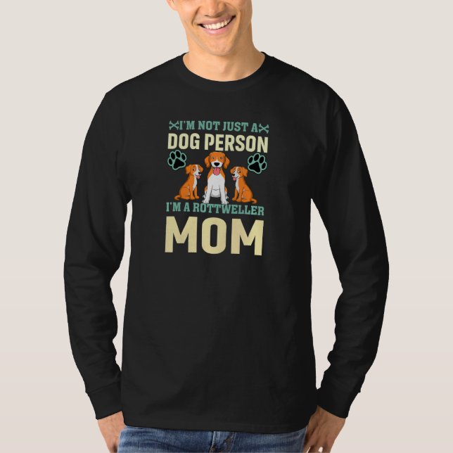 Camiseta Womens I'm Not Just A Dog Person I'm A Rottweiler  (Frente)