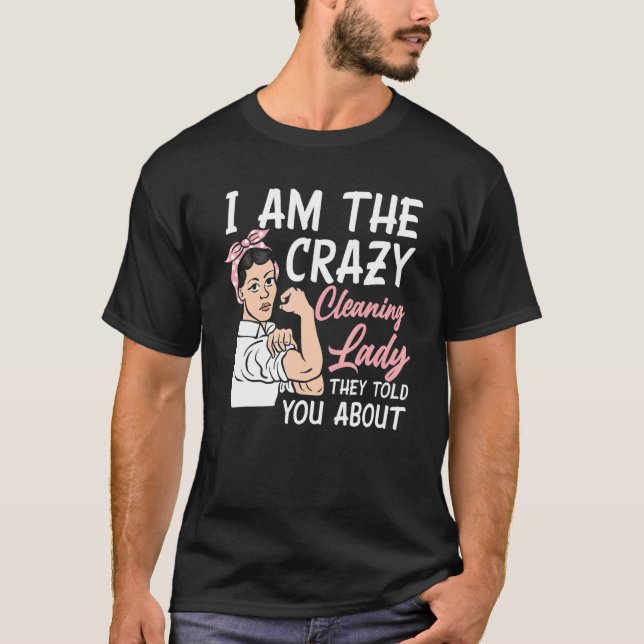 Camiseta Womens I'm The Crazy Cleaning Lady Housekeeping Ho (Frente)