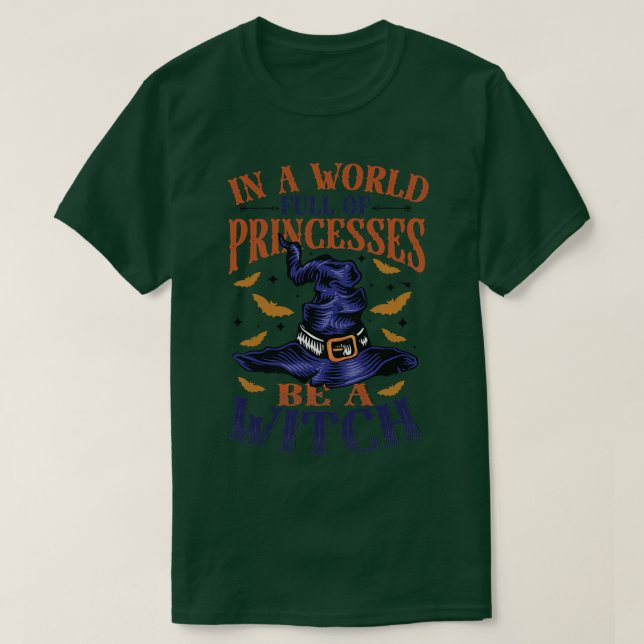 Camiseta Womens In A World Full Of Princesses Be A Witch  (Frente do Design)