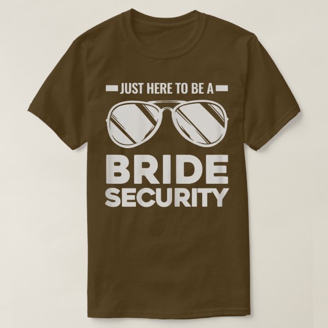 Camiseta Womens Just here to be bride security bridesmaids  (Frente do Design)