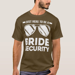 Camiseta Womens Just here to be bride security bridesmaids