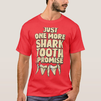 Camiseta Womens Just one more shark tooth I promiseShark Hu
