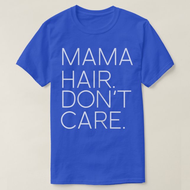 Camiseta Womens Mama Hair Don't Care  Mom & Grandma Gifts F (Frente do Design)