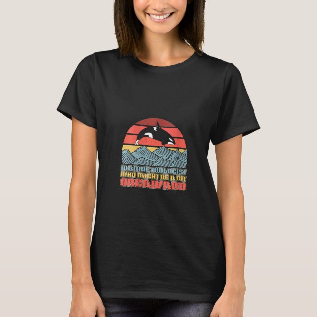 Camiseta Womens Marine Biologist Might Be Orcaward Orca Oce (Frente)
