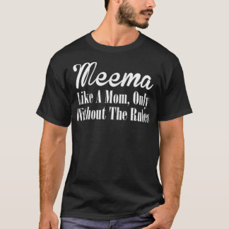 Camiseta Womens Meema T Gift Like A Mom Only Without The R