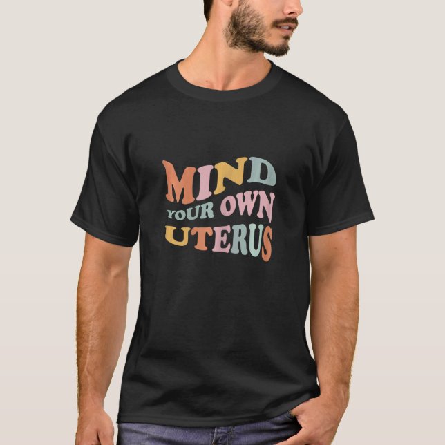 Camiseta Womens Mind Your Own Uterus Pro Choice Reproductiv (Frente)