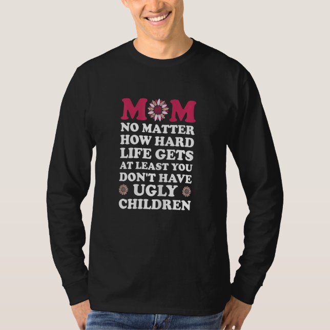 Camiseta Womens mom no matter how gets life gets at least m (Frente)