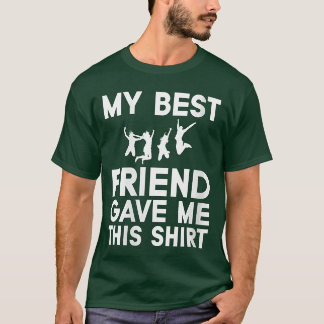 Camiseta Womens My Best Friend Gave Mehis Funny Idea Favori (Frente)