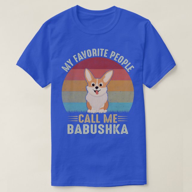 Camiseta Womens My Favorite People Call Me Babushka Corgi L (Frente do Design)
