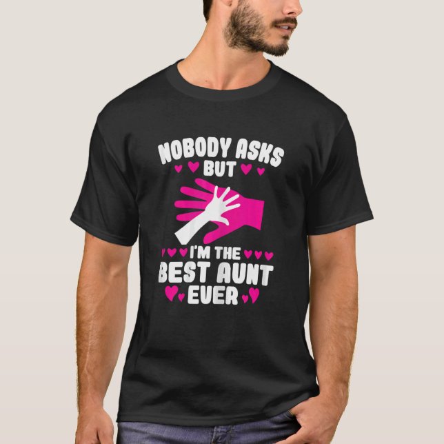 Camiseta Womens nobody asks but I'm the best aunt ever Aunt (Frente)
