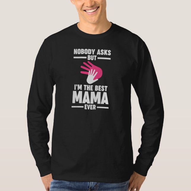 Camiseta Womens nobody asks but I'm the best mama ever Gran (Frente)