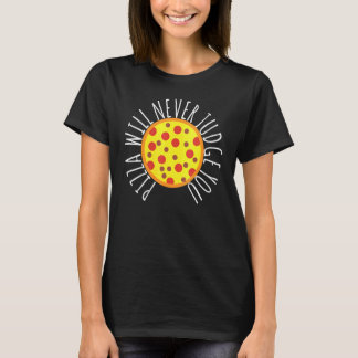 Camiseta Womens Pizza Will Never Judge You  Pizza Chef