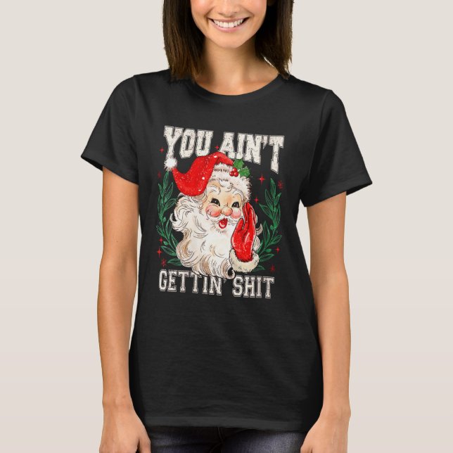 Camiseta Womens Retro You Ain't Getting Funny Santa Face Ch (Frente)