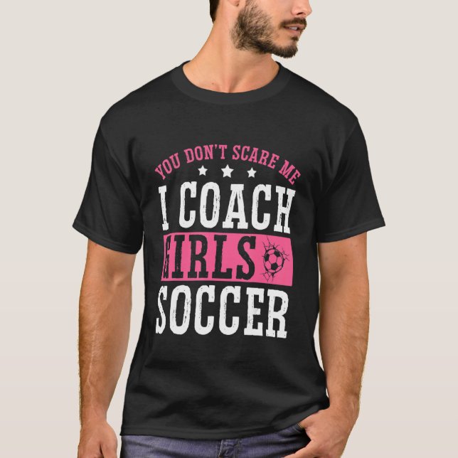 Camiseta Womens  Soccer Coach You Don't Scare Me I Coach Gi (Frente)