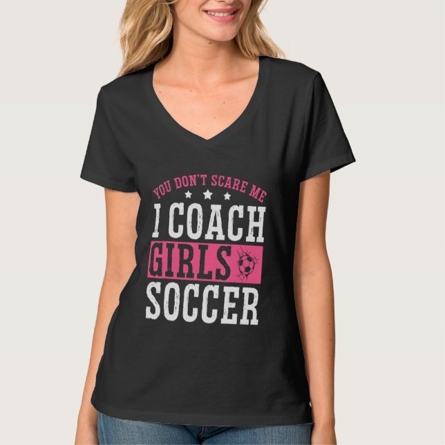 Camiseta Womens  Soccer Coach You Don't Scare Me I Coach Gi (Frente)