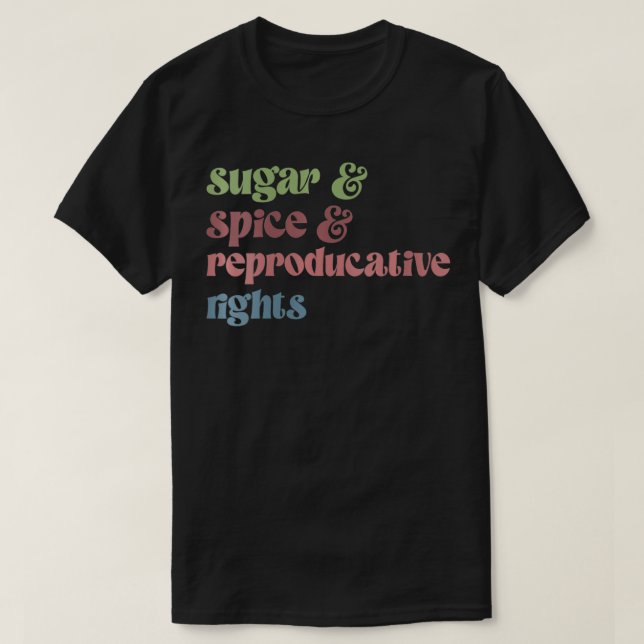Camiseta Womens Sugar Spice Reproductive Rights Feminist Fe (Frente do Design)