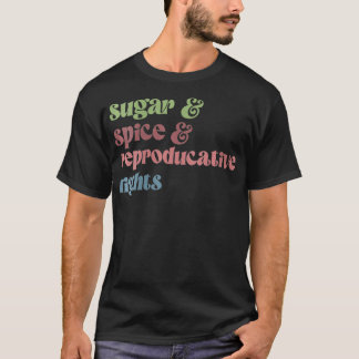 Camiseta Womens Sugar Spice Reproductive Rights Feminist Fe