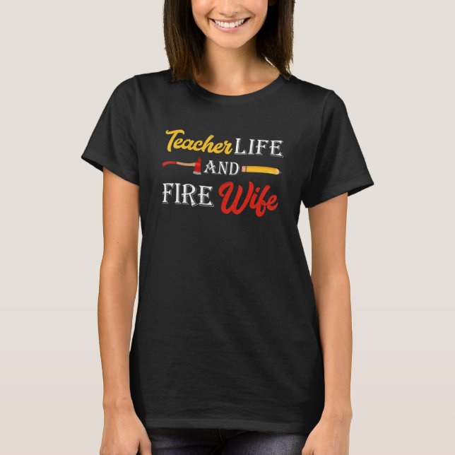 Camiseta Womens Teacher And Firefighter Wife Teacher Life F (Frente)