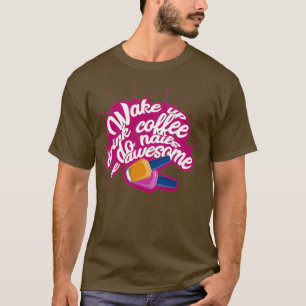 Camiseta Womens Wake up drink coffe do nails be awesome