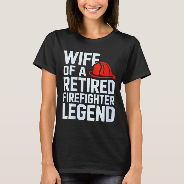 Camiseta Womens Wife Of A Retired Firefighter Legend Proud  (Frente)