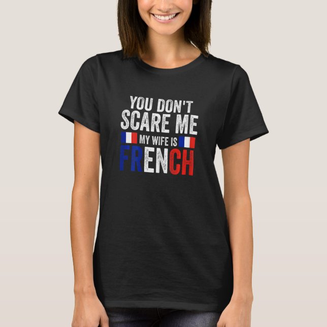 Camiseta Womens you can't scare me my wife is French French (Frente)