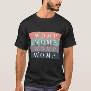 CAMISETA WOMP-WOMP-WOMP-WOMP