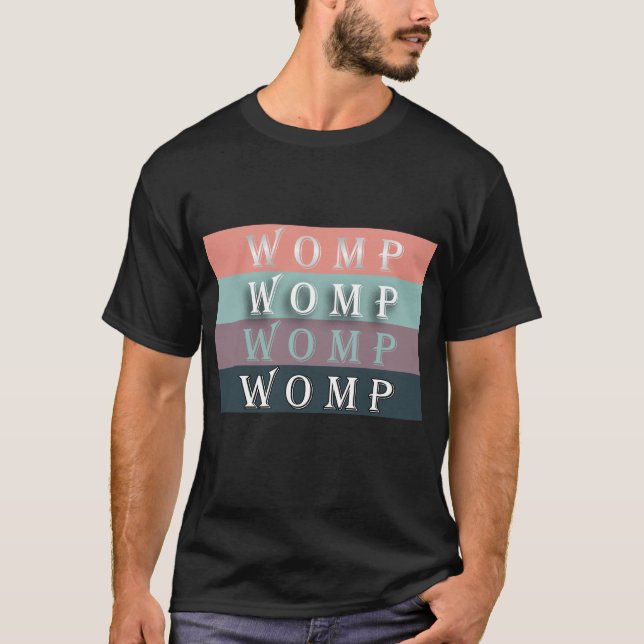 CAMISETA WOMP-WOMP-WOMP-WOMP (Frente)
