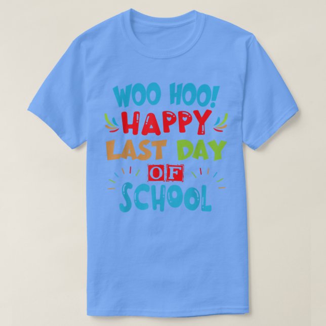 Camiseta Woo Hoo Happy No Último Dia Da Escola Para Profess (Frente do Design)
