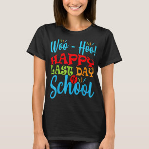 Camiseta Woo Hoo Happy No Último Dia Do Professor
