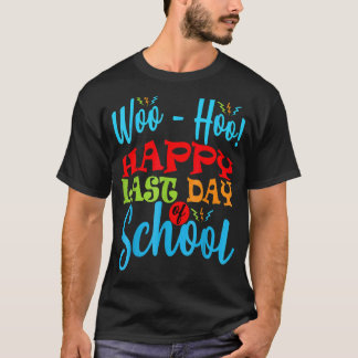 Camiseta Woo Hoo Happy No Último Dia Do Professor