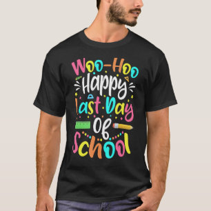 Camiseta Woo Hoo Happy No Último Dia Do Professor