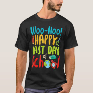 Camiseta Woo Hoo Happy No Último Dia Do Professor