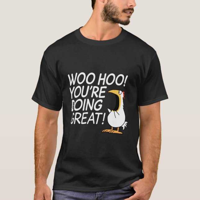 Camiseta Woo Hoo Youâ€™Re Fazendo Excelente (Frente)