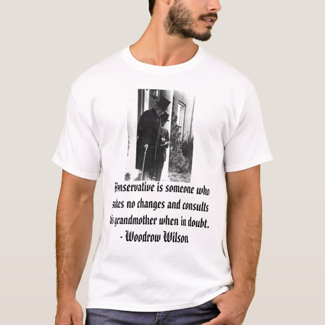 Camiseta Woodrow Wilson, conservador de A é alguém que m… (Frente)