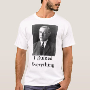 Camiseta Woodrow Wilson eu arruinei tudo