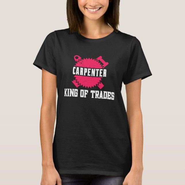Camiseta Woodwork Carpenter King of Trades (Frente)