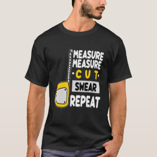 Camiseta Woodworker Carpenter Medida Corte Repetir Woodwork