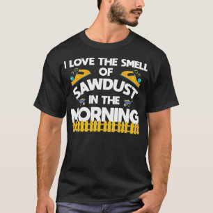 Camiseta Woodworker Sawdust Engraçada Roupa diz engraçada 8