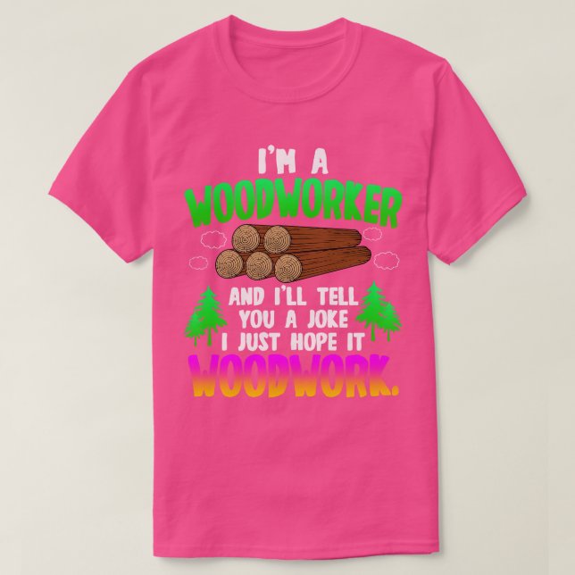 Camiseta Woodworking Im Um Woodworker (Frente do Design)