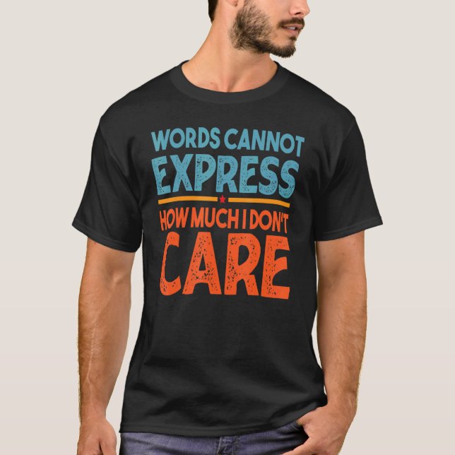 Camiseta Words Cannot Express How Much I Don't Care   Sarca (Frente)