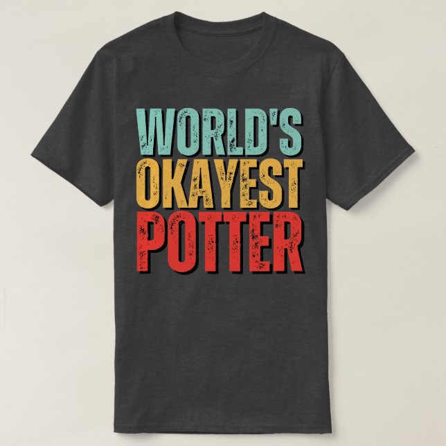 Camiseta Words Okayest Potter Ceramics Engraçado Gift (Frente do Design)