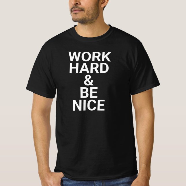 Camiseta work hard and be nice,be kind,inspirational,kindne (Frente)