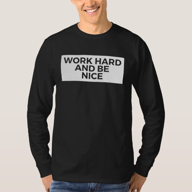 Camiseta Work Hard And Be Nice  Inspirational (Frente)