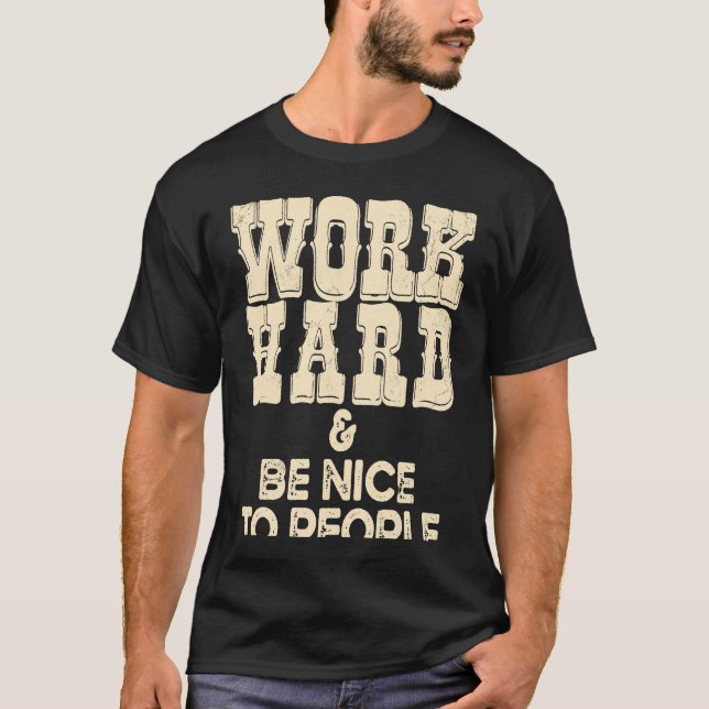 Camiseta Work Hard And Be Nice Positive Motivational Inspir (Frente)