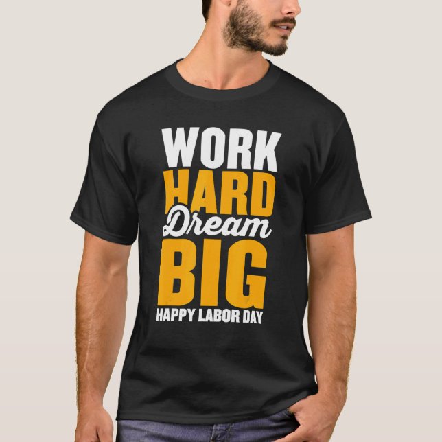 Camiseta Work hard dream big for menwomen Happy Labor day p (Frente)
